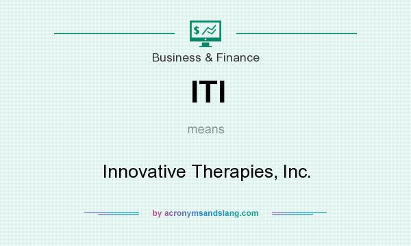 What does ITI mean? It stands for Innovative Therapies, Inc.