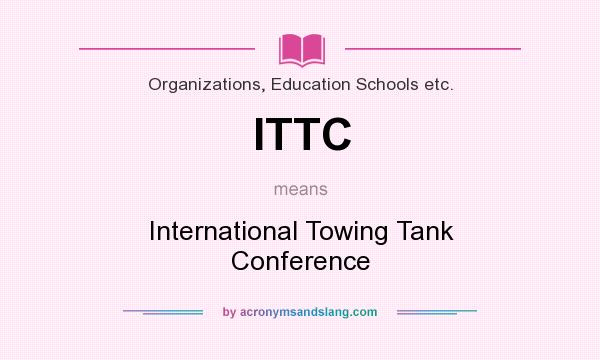 What does ITTC mean? It stands for International Towing Tank Conference