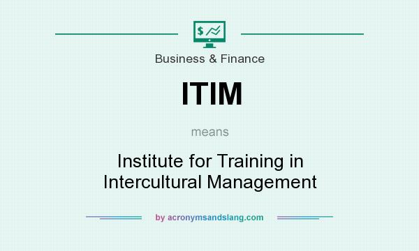 What does ITIM mean? It stands for Institute for Training in Intercultural Management