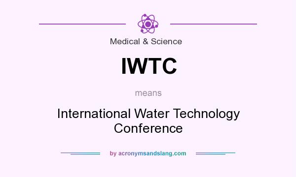 What does IWTC mean? It stands for International Water Technology Conference