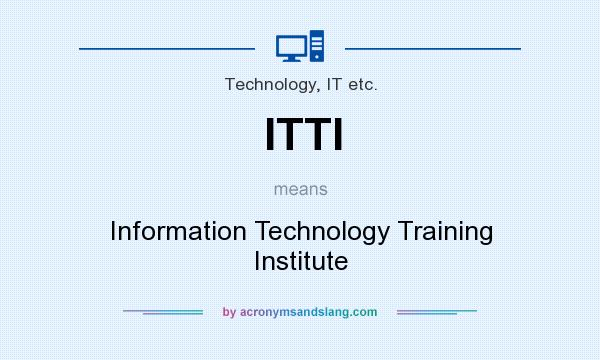 What does ITTI mean? It stands for Information Technology Training Institute