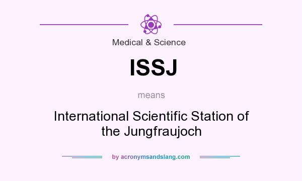 What does ISSJ mean? It stands for International Scientific Station of the Jungfraujoch
