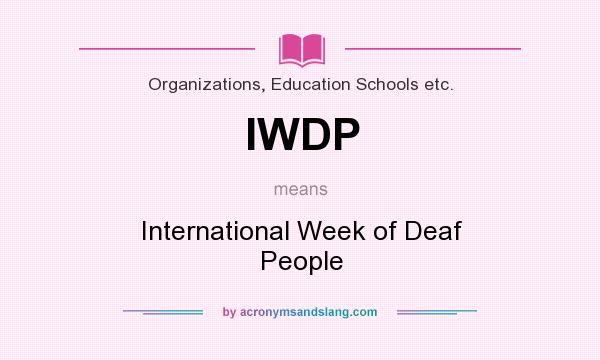 What does IWDP mean? It stands for International Week of Deaf People
