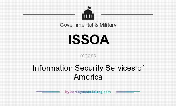 What does ISSOA mean? It stands for Information Security Services of America