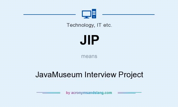 What does JIP mean? It stands for JavaMuseum Interview Project