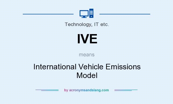 What does IVE mean? It stands for International Vehicle Emissions Model