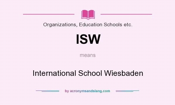 What does ISW mean? It stands for International School Wiesbaden