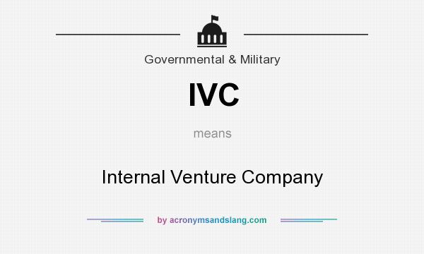 What does IVC mean? It stands for Internal Venture Company