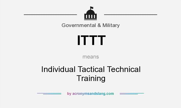What does ITTT mean? It stands for Individual Tactical Technical Training