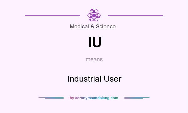 What does IU mean? It stands for Industrial User