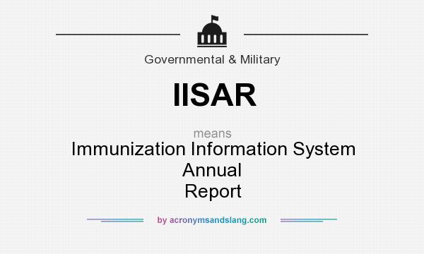 What does IISAR mean? It stands for Immunization Information System Annual Report