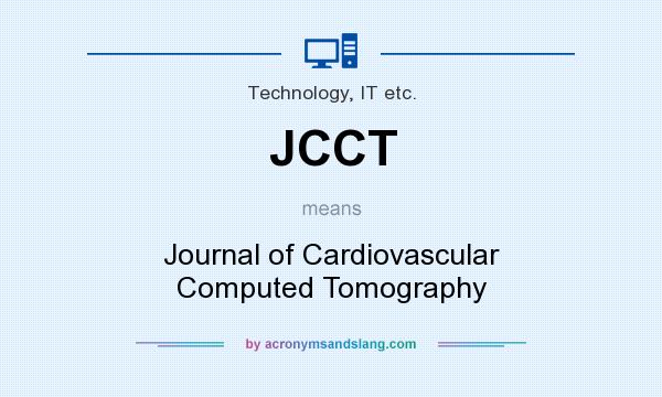 What does JCCT mean? It stands for Journal of Cardiovascular Computed Tomography