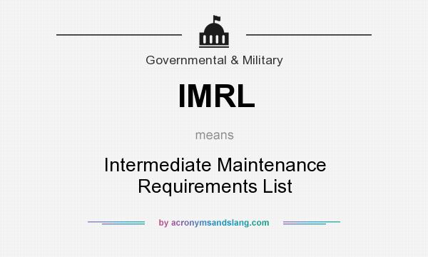 What does IMRL mean? It stands for Intermediate Maintenance Requirements List
