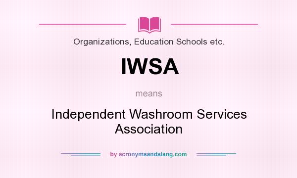 What does IWSA mean? It stands for Independent Washroom Services Association