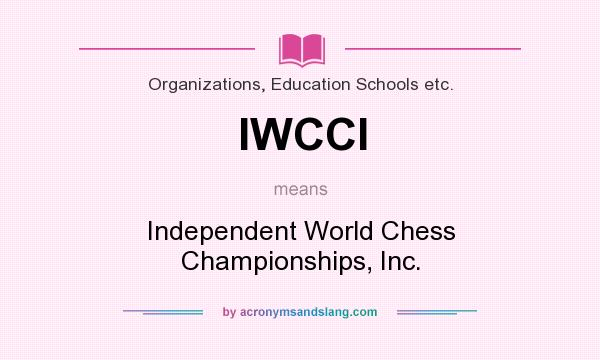 What does IWCCI mean? It stands for Independent World Chess Championships, Inc.
