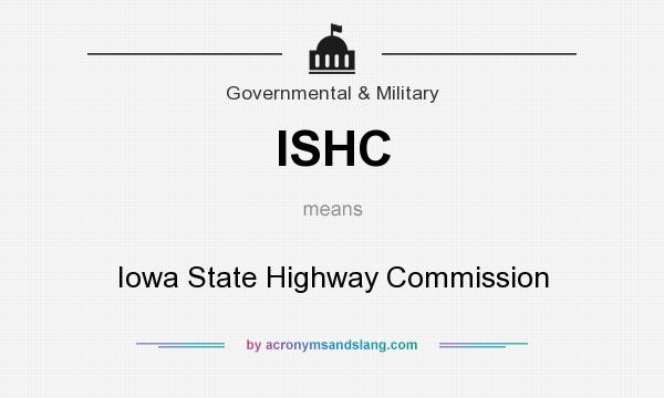 What does ISHC mean? It stands for Iowa State Highway Commission