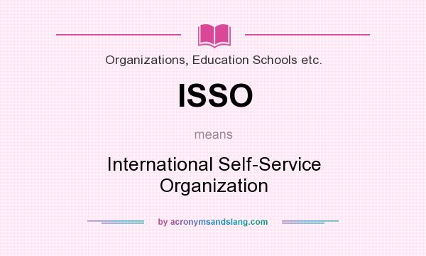 What does ISSO mean? It stands for International Self-Service Organization