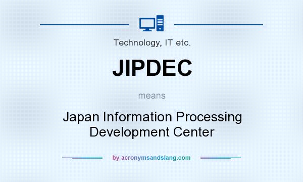 What does JIPDEC mean? It stands for Japan Information Processing Development Center