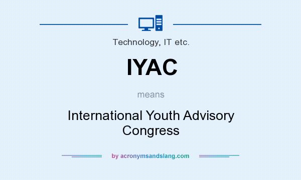 What does IYAC mean? It stands for International Youth Advisory Congress