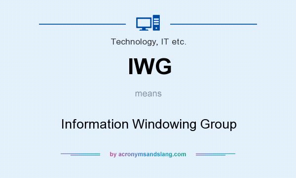 What does IWG mean? It stands for Information Windowing Group