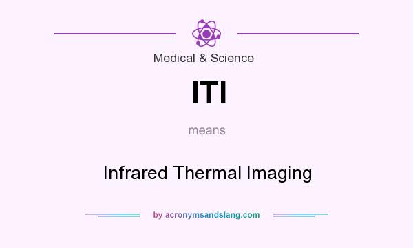 What does ITI mean? It stands for Infrared Thermal Imaging