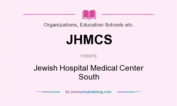What does JHMCS mean? It stands for Jewish Hospital Medical Center South