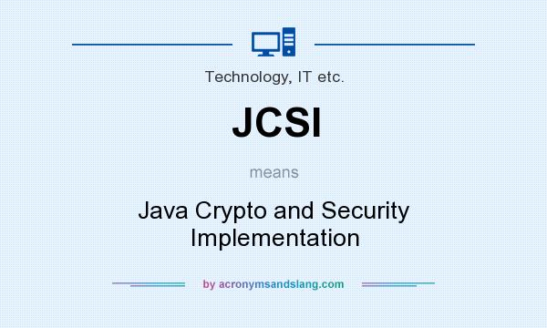 What does JCSI mean? It stands for Java Crypto and Security Implementation
