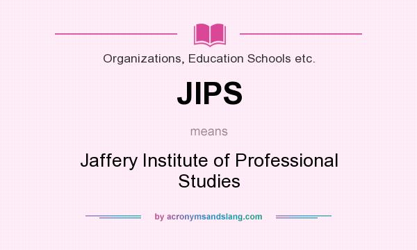 What does JIPS mean? It stands for Jaffery Institute of Professional Studies