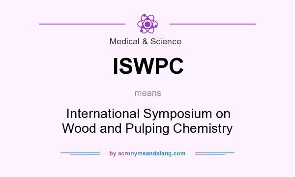 What does ISWPC mean? It stands for International Symposium on Wood and Pulping Chemistry