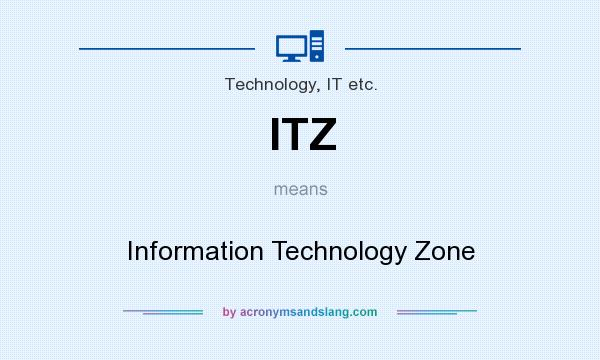 What does ITZ mean? It stands for Information Technology Zone