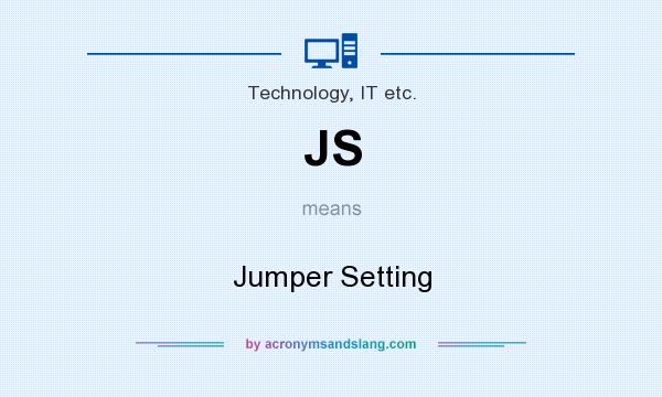 What does JS mean? It stands for Jumper Setting