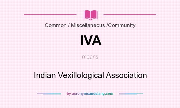What does IVA mean? It stands for Indian Vexillological Association