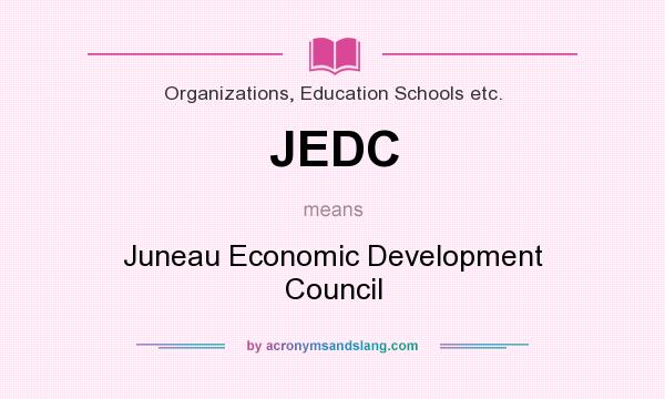 What does JEDC mean? It stands for Juneau Economic Development Council