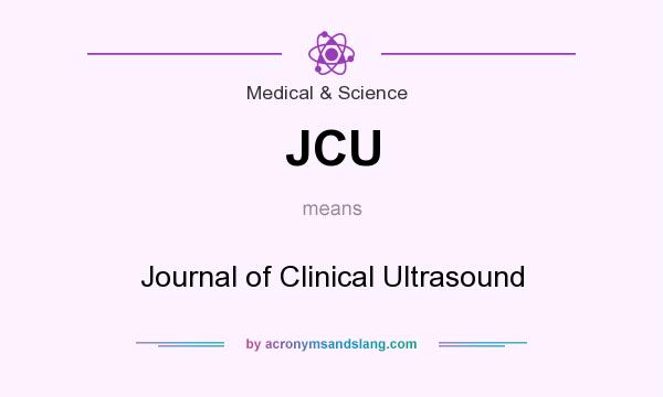 What does JCU mean? It stands for Journal of Clinical Ultrasound