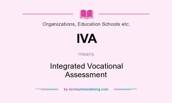 What does IVA mean? It stands for Integrated Vocational Assessment