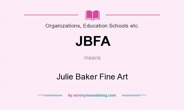 What does JBFA mean? It stands for Julie Baker Fine Art