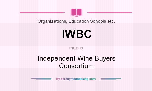What does IWBC mean? It stands for Independent Wine Buyers Consortium