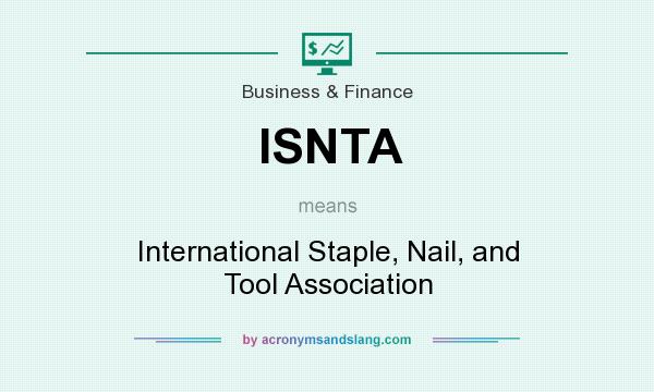 What does ISNTA mean? It stands for International Staple, Nail, and Tool Association