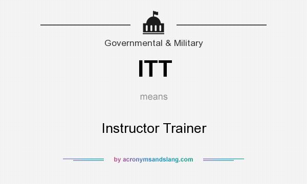 What does ITT mean? It stands for Instructor Trainer