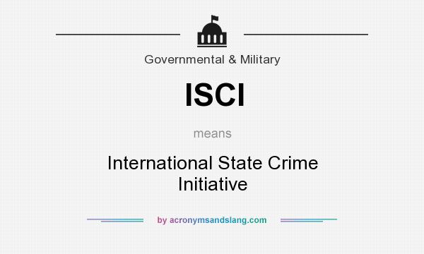 What does ISCI mean? It stands for International State Crime Initiative