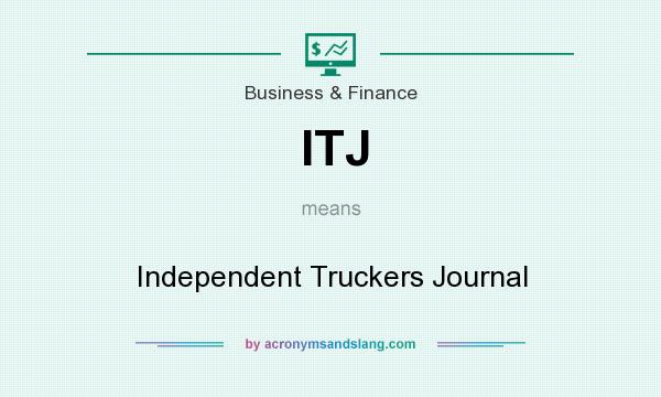 What does ITJ mean? It stands for Independent Truckers Journal