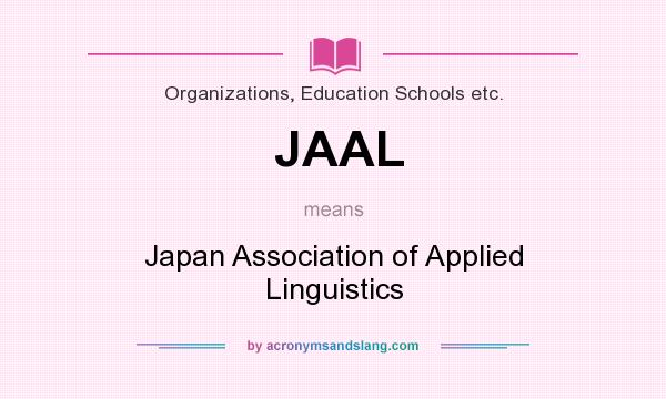 What does JAAL mean? It stands for Japan Association of Applied Linguistics