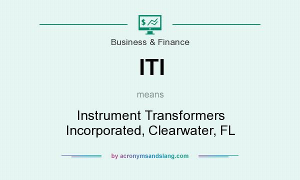 What does ITI mean? It stands for Instrument Transformers Incorporated, Clearwater, FL