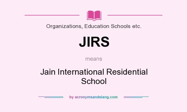 What does JIRS mean? It stands for Jain International Residential School