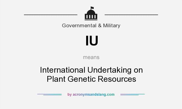 What does IU mean? It stands for International Undertaking on Plant Genetic Resources