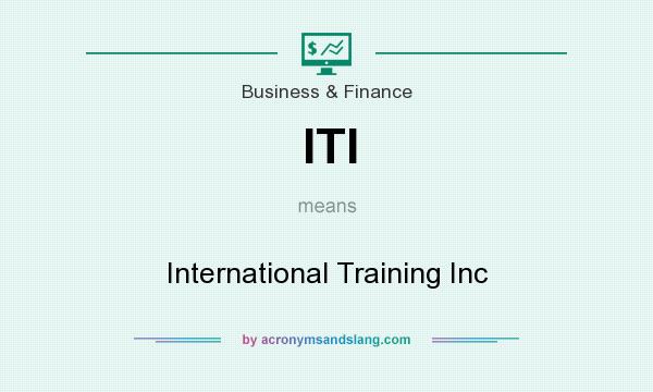 What does ITI mean? It stands for International Training Inc