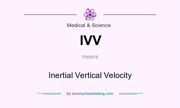 What does IVV mean? It stands for Inertial Vertical Velocity