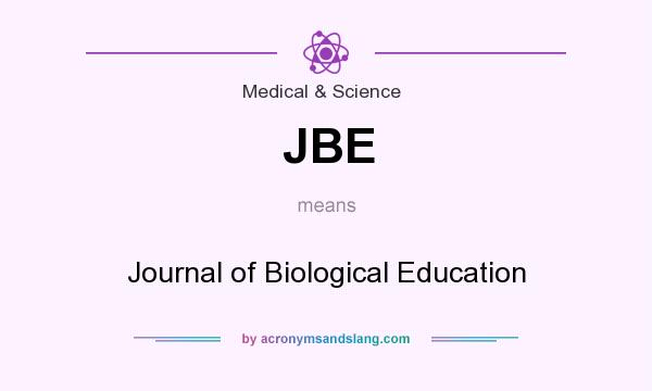 What does JBE mean? It stands for Journal of Biological Education