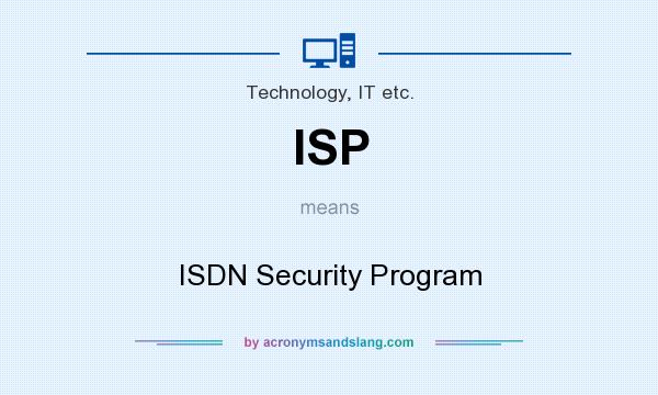 What does ISP mean? It stands for ISDN Security Program