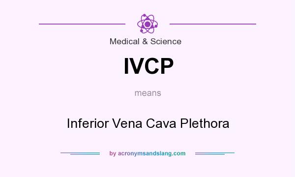 What does IVCP mean? It stands for Inferior Vena Cava Plethora
